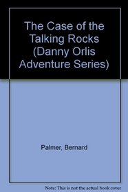 The Case of the Talking Rocks (Danny Orlis, No 5)