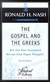 The Gospel and the Greeks: Did the New Testament Borrow from Pagan Thought? (The Student Library)