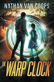 The Warp Clock: A Time Travel Adventure (In Times Like These) (Volume 4)