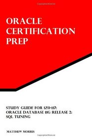 Study Guide for 1Z0-117: Oracle Database 11g Release 2: SQL Tuning (Oracle Certification Prep)