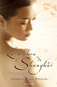La Pintora de Shanghai (The Painter From Shanghai) (Spanish Edition)