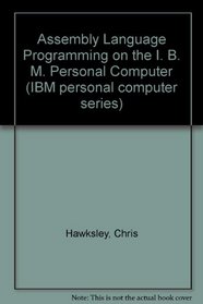 Assembly Language Programming on the IBM PC (The personal computer series)