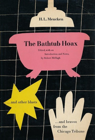 The Bathtub Hoax, and Other Blasts and Bravos from the Chicago Tribune