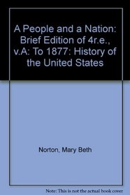 A People and a Nation: A History of the United States : To 1877