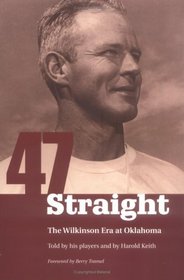 Forty-Seven Straight: The Wilkinson Era at Oklahoma