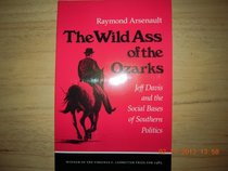 The Wild Ass of the Ozarks: Jeff Davis and the Social Bases of Southern Politics