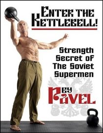 Enter The Kettlebell! Strength Secret of The Soviet Supermen