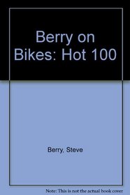 Berry on Bikes: Hot 100