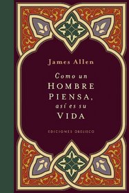 Como un hombre piensa asi es su vida (Spanish Edition)