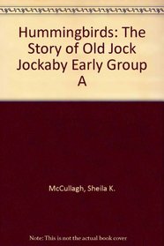 Hummingbirds: The Story of Old Jock Jockaby Early Group A