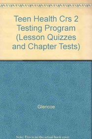 Teen Health Crs 2 Testing Program (Lesson Quizzes and Chapter Tests)