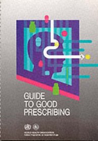 Guide to Good Prescribing: A Practical Manual