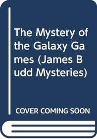 The Mystery of the Galaxy Games (James Budd Mysteries, No 4)