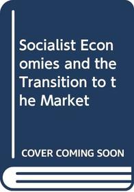 Socialist Economies and the Transition to the Market: A Guide