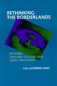 Rethinking the Borderlands: Between Chicano Culture and Legal Discourse (Latinos in American Society and Culture, No 4)