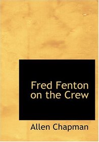 Fred Fenton on the Crew (Large Print Edition)
