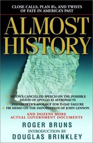 Almost History : Close Calls, Plan B's, and Twists of Fate in America's Past