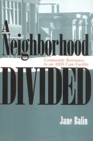 A Neighborhood Divided: Community Resistance to an AIDS Care Facility (The Anthropology of Contemporary Issues)