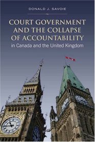 Court Government and the Collapse of Accountability in Canada and the United Kingdom (IPAC Series in Public Management and Governance)