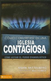 Como convertirse en una iglesia contagiosa: Como avivar el fuego evangelistico (Spanish Edition)