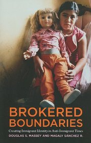 Brokered Boundaries: Immigrant Identity in Anti-immigrant Times