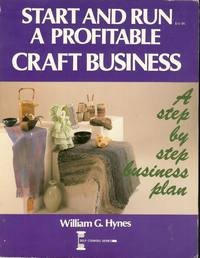 Start and Run a Profitable Craft Business: A Complete Step-By-Step Business Plan (Self-Counsel Series)