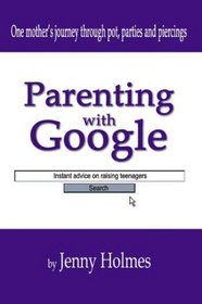 Parenting With Google: Instant Advice On Raising Teenagers
