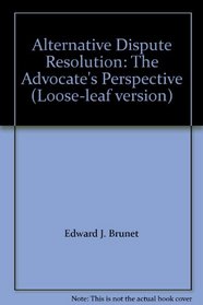 Alternative Dispute Resolution: The Advocate's Perspective (Loose-leaf version)