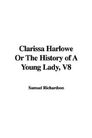 Clarissa Harlowe Or The History of A Young Lady, V8
