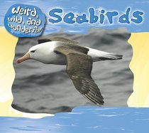 Sea Birds (Weird, Wild, and Wonderful)