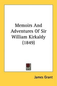 Memoirs And Adventures Of Sir William Kirkaldy (1849)