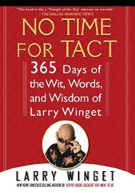 No Time for Tact: 365 Days of the Wit, Words, and Wisdom of Larry Winget