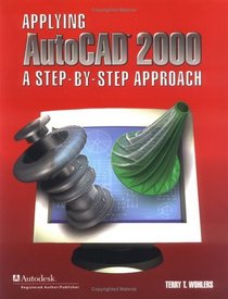 Applying AutoCAD (R) 2000: A Step by Step Approach