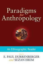 Paradigms for Anthropology: An Ethnographic Reader