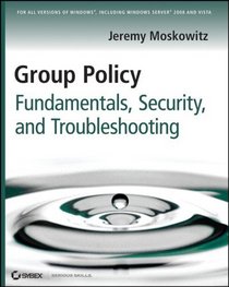 Group Policy: Fundamentals, Security, and Troubleshooting