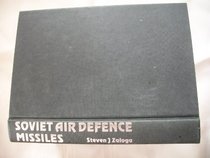 Soviet Air Defence Missiles: Design, Development and Tactics