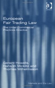 European Fair Trading Law: The Unfair Commercial Practices Directive (Markets and the Law) (Markets and the Law) (Markets and the Law)