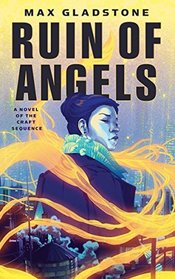The Ruin of Angels: A Novel of the Craft Sequence