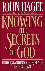 Knowing the Secrets of God : Understanding Your Place in His Plan