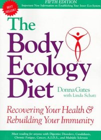 The Body Ecology Diet: Recovering Your Health and Rebuilding Your Immunity