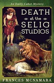 Death at the Selig Studios (Emily Cabot Mysteries) (Volume 7)