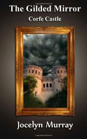 The Gilded Mirror: Corfe Castle (Volume 1)