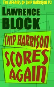 Chip Harrison Scores Again (The Affairs of Chip Harrison) (Volume 2)