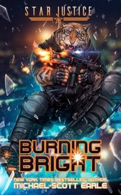 Burning Bright: A Paranormal Space Opera Adventure (Star Justice) (Volume 5)