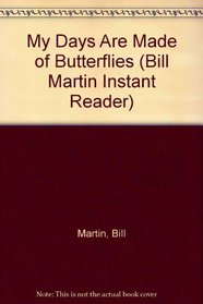 My Days Are Made of Butterflies (Bill Martin Instant Reader)