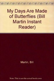 My Days Are Made of Butterflies (Bill Martin Instant Reader)