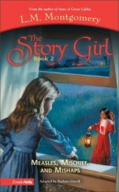 Measles, Mischief, and Mishaps (Story Girl, Bk 2)
