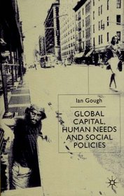 Global Capital, Human Needs and Social Policies: Selected Essays, 1994-1999