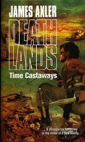 Time Castaways (Deathlands, Bk 89)