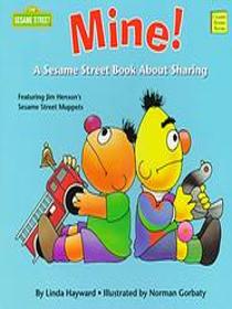 Mine! A Sesame Street Book About Sharing  (Just Right for 2s and 3s Book)